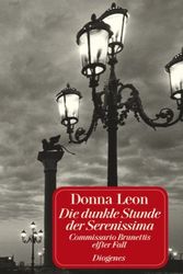 Cover Art for 9783257231816, Die dunkle Stunde der Serenissima by Donna Leon