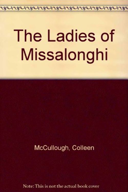 Cover Art for 9780099530107, The Ladies of Missalonghi by Colleen McCullough