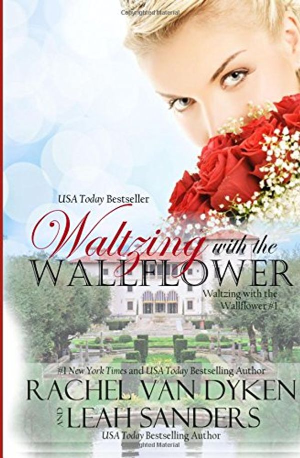 Cover Art for 9781514822722, Waltzing with the Wallflower by Leah Sanders, Van Dyken, Rachel