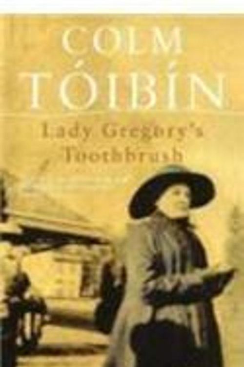 Cover Art for 9780330520959, Lady Gregory's Toothbrush by Colm Toibin