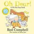 Cover Art for 9781529097887, Oh Dear!: A Lift-the-flap Farm Book from the Creator of Dear Zoo by Rod Campbell