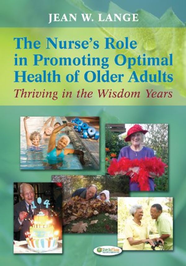 Cover Art for 9780803622456, The Nurse's Role in Promoting Optimal Health of Older Adults: Thriving in the Wisdom Years by Jean Lange