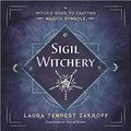Cover Art for 9780738753690, Sigil Witchery: A Witch's Guide to Crafting Magick Symbols by Laura Tempest Zakroff