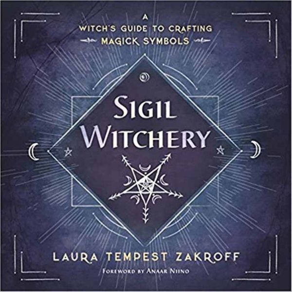 Cover Art for 9780738753690, Sigil Witchery: A Witch's Guide to Crafting Magick Symbols by Laura Tempest Zakroff