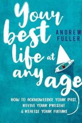Cover Art for 9780648226796, Your Best Life at Any Age by Andrew Fuller