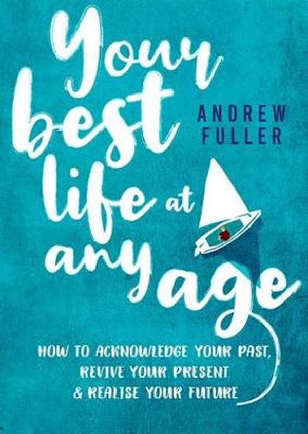 Cover Art for 9780648226796, Your Best Life at Any Age by Andrew Fuller