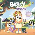 Cover Art for 9781761049347, Bluey: Queens by Bluey