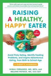 Cover Art for 9781615198757, Raising a Healthy, Happy Eater: A Parent's Handbook, Second Edition: Avoid Picky Eating, Identify Feeding Problems & Set Your Child on the Path to Adventurous Eating by Nimali Fernando, Melan Potock