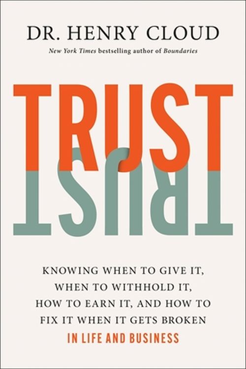 Cover Art for 9781546003373, Trust: Knowing When to Give It, When to Withhold It, How to Earn It, and How to Fix It When It Gets Broken by Cloud, Dr Henry