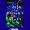 Cover Art for 9781459674998, These Broken Stars by Amie Kaufman and Meagan Spooner