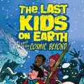 Cover Art for 9781405295123, The Last Kids on Earth and the Cosmic Beyond by Max Brallier