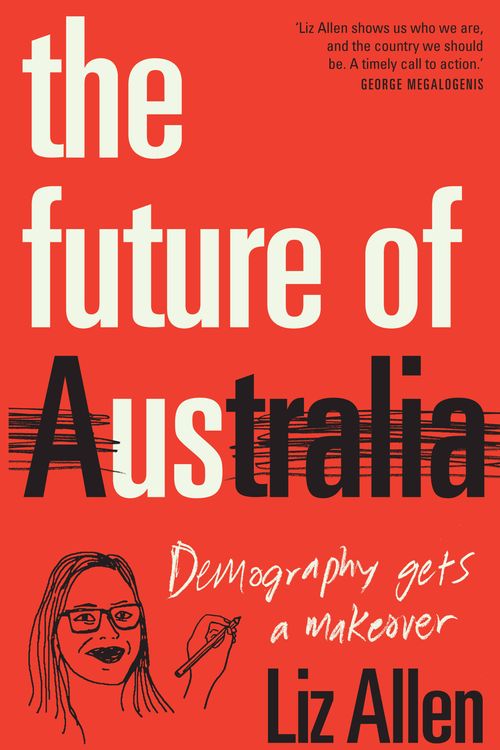 Cover Art for 9781742236506, The Future of Us: Demography gets a makeover by Liz Allen