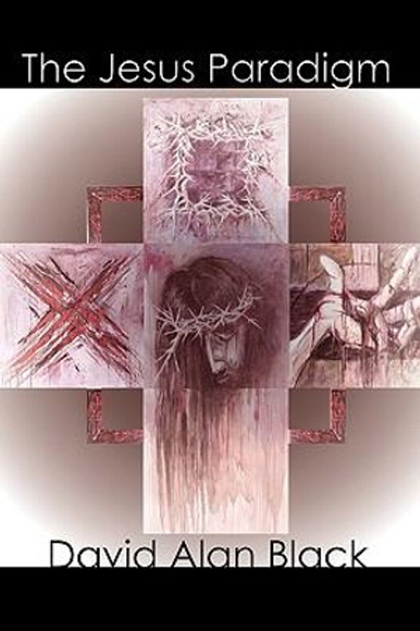 Cover Art for 9781893729568, The Jesus Paradigm by David Alan Black