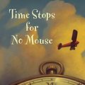 Cover Art for 8601423058467, Time Stops for No Mouse by Michael Hoeye