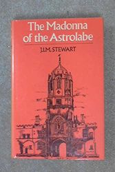 Cover Art for 9780393088014, The Madonna of the Astrolabe by John Innes MacKintosh Stewart
