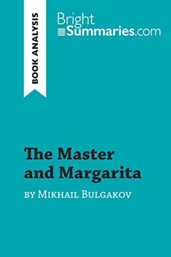 Cover Art for 9782808009423, The Master and Margarita by Mikhail Bulgakov (Book Analysis): Detailed Summary, Analysis and Reading Guide by Bright Summaries