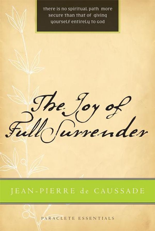 Cover Art for 9781557256096, The Joy of Full Surrender by De Caussade, Jean Pierre