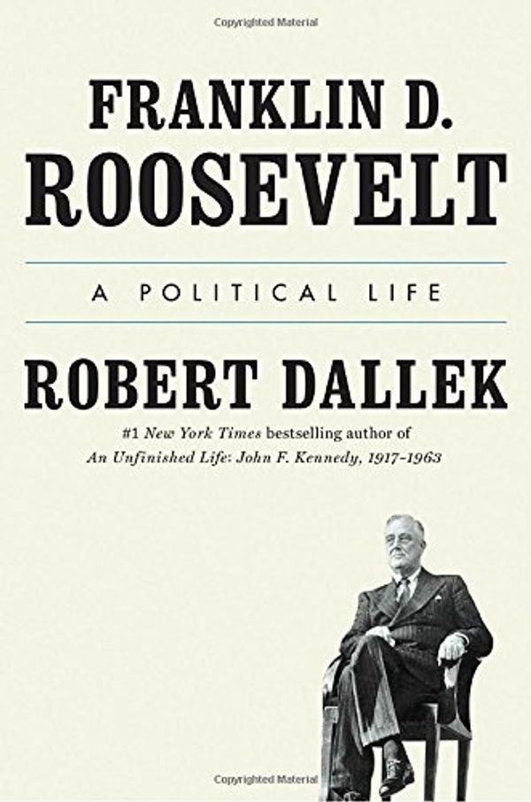 Cover Art for 9780525427902, Franklin D. Roosevelt by Robert Dallek