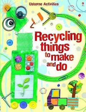Cover Art for 9781409506508, Recycling Things to Make and Do by Emily Bone