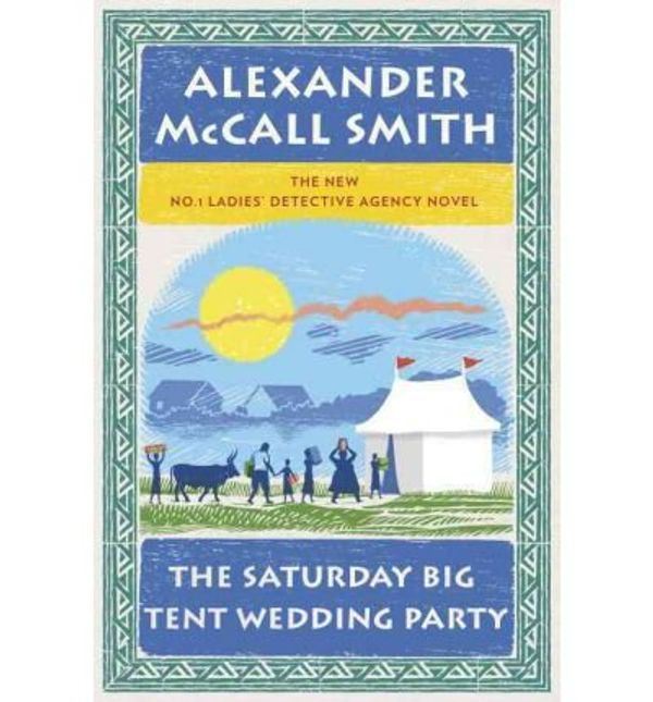 Cover Art for 9781445857701, The Saturday Big Tent Wedding Party by Alexander McCall Smith