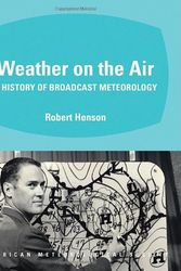 Cover Art for 9781878220981, Weather on the Air: A History of Broadcast Meteorology by Robert Henson