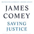 Cover Art for 9781529062854, Saving Justice: Truth, Transparency, and Trust by James Comey