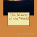 Cover Art for 9781518730986, The Master of the World by Jules Verne