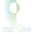 Cover Art for 9780830846498, Mindful Silence: The Heart of Christian Contemplation by Phileena Heuertz