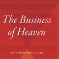 Cover Art for 9780544310186, The Business of Heaven by C. S. Lewis
