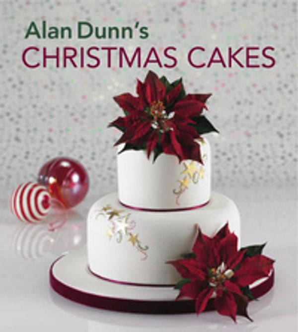 Cover Art for 9781847737717, Alan Dunn's Christmas Cakes by Alan Dunn