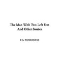 Cover Art for 9781404386112, The Man with Two Left Feet and Other Stories by P. G. Wodehouse
