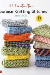 Cover Art for 9780804855952, 55 Fantastic Japanese Knitting Stitches by Kotomi Hayashi