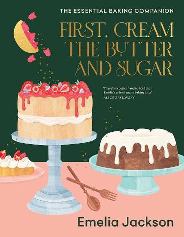 Cover Art for 9781922351876, First, Cream the Butter and Sugar by Emelia Jackson