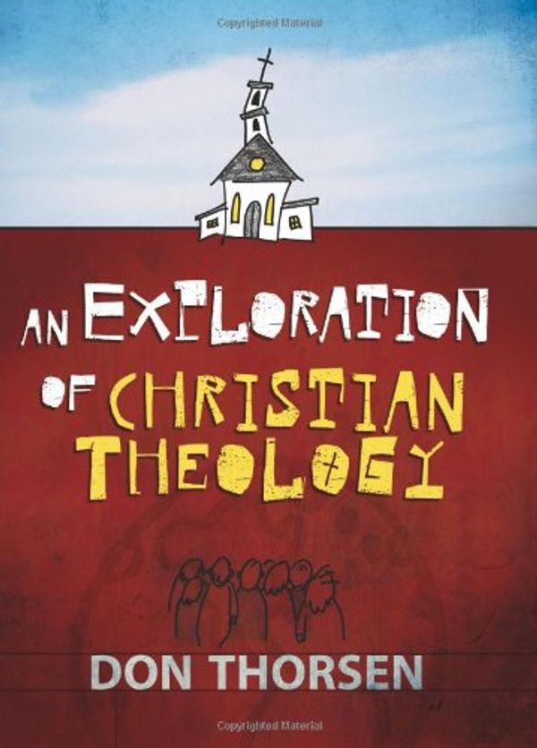 Cover Art for 9781565632363, An Exploration of Christian Theology by Don Thorsen
