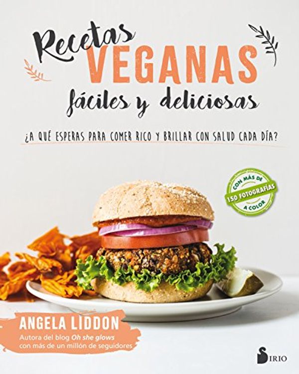Cover Art for 9788417030643, Recetas Veganas Faciles y Deliciosas by Angela Liddon