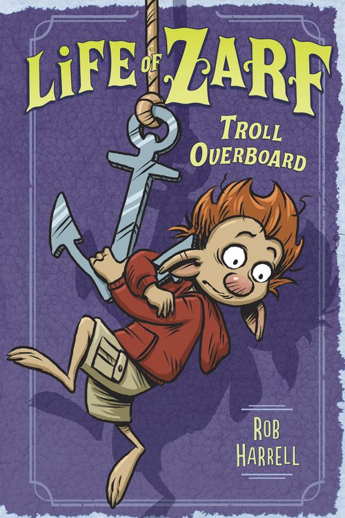 Cover Art for 9780803741058, Life of Zarf: Troll Overboard by Rob Harrell