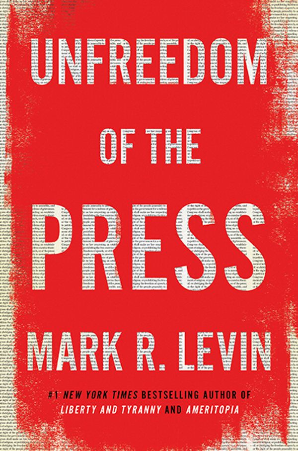Cover Art for 9781476773094, Unfreedom of the Press by Mark R. Levin