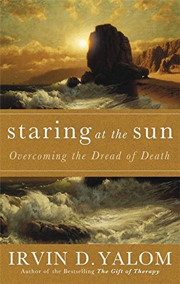 Cover Art for B0182Q4F8Q, Staring At The Sun: Being at peace with your own mortality: Overcoming the Dread of Death by Irvin D. Yalom (2011-03-03) by Irvin Yalom