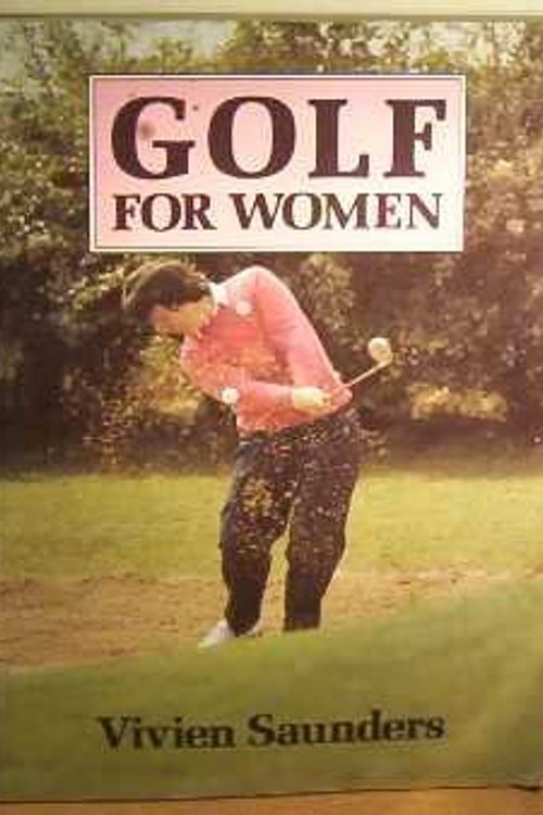 Cover Art for 9780713656572, Golf for Women by Vivien Saunders