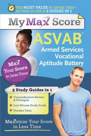 Cover Art for 9781402244926, My max score ASVAB : Armed Services Vocational Aptitude Battery : maximize your score in less time by Sourcebooks Inc