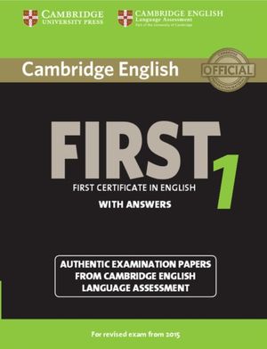 Cover Art for 9781107695917, Cambridge English First 1 for Revised Exam from 2015 Student's Book with Answers: Authentic Examination Papers from Cambridge English Language Assessment (FCE Practice Tests) by Cambridge English Language Assessment