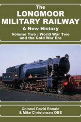 Cover Art for 9781899889778, The Longmoor Military Railway a New History: Two: World War Two and the Cold War Era by Ronald David