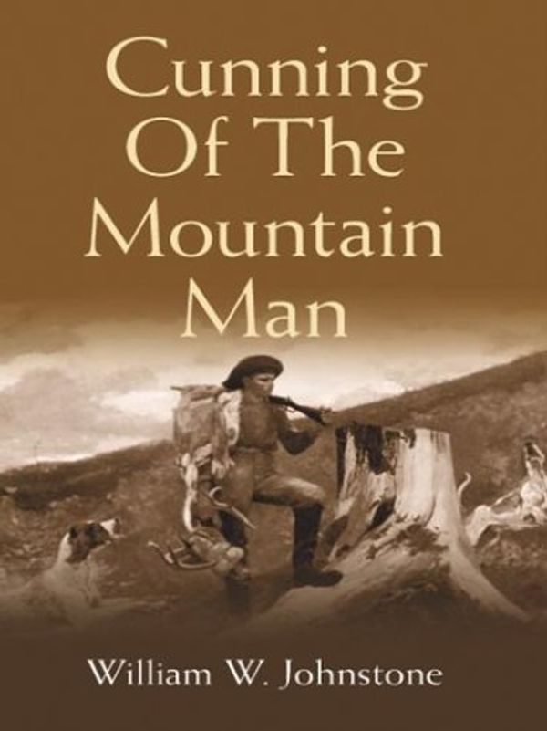 Cover Art for 9780786246304, Cunning of the Mountain Man by William W Johnstone