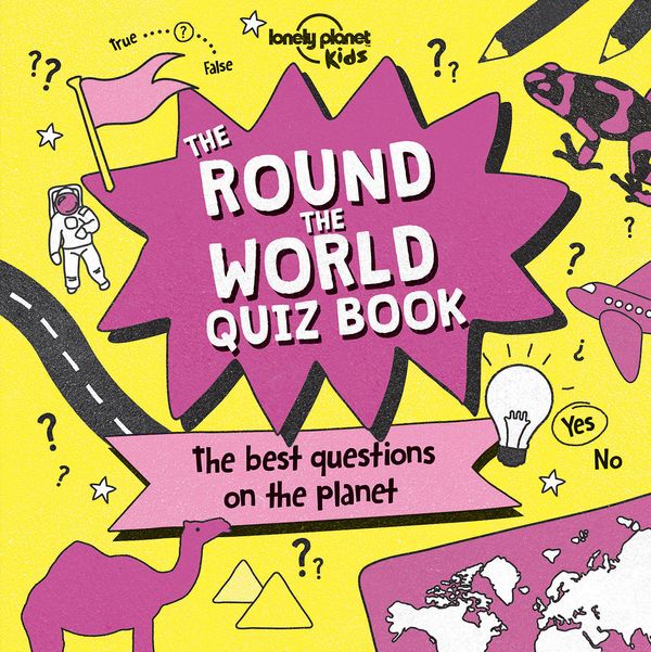 Cover Art for 9781786574312, Lonely Planet The Round the World Quiz BookLonely Planet Kids by Lonely Planet Kids