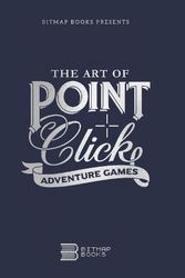 Cover Art for 9781838458539, The Art of Point-and-Click Adventure Games by Bitmap Books