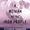 Cover Art for 9781497605169, A Woman of the Iron People by Eleanor Arnason