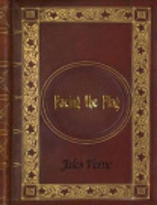 Cover Art for 9781541019881, Jules Verne - Facing the Flag by Jules Verne