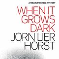 Cover Art for B079Z8D2WD, When It Grows Dark by Jorn Lier Horst