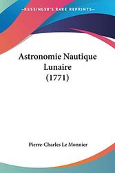 Cover Art for 9781104723040, Astronomie Nautique Lunaire (1771) by Pierre-Charles Le Monnier