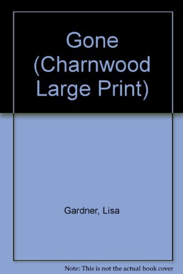 Cover Art for 9781846174216, Gone (Charnwood Large Print) by Lisa Gardner